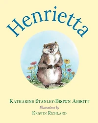 Henrietta (Book 1 the Henrietta, Loveable Woodchuck Series)