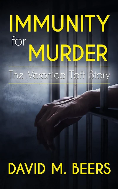 Immunity for Murder: The Veronica Taft Story
