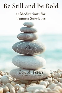 Be Still and Bold: 31 Meditations for Trauma Survivors