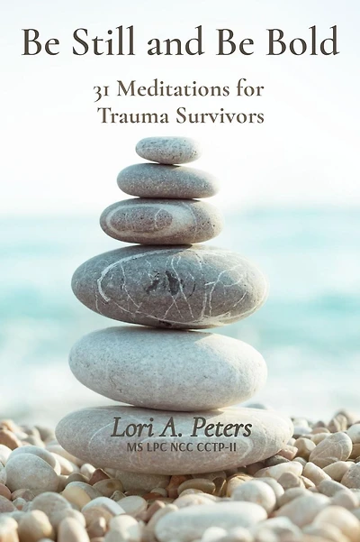 Be Still and Bold: 31 Meditations for Trauma Survivors