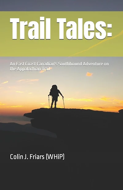 Trail Tales: An East Coast Canadian's Southbound Adventure on the Appalachian Trail