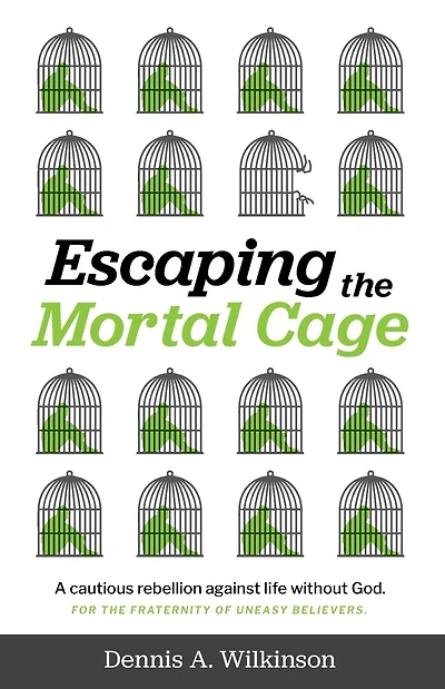 Escaping the Mortal Cage: A Cautious Rebellion Against Life Without God