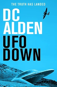 UFO DOWN: A Sci-Fi Mystery Thriller