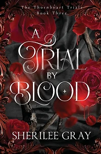 A Trial by Blood (The Thornheart Trials, #3)