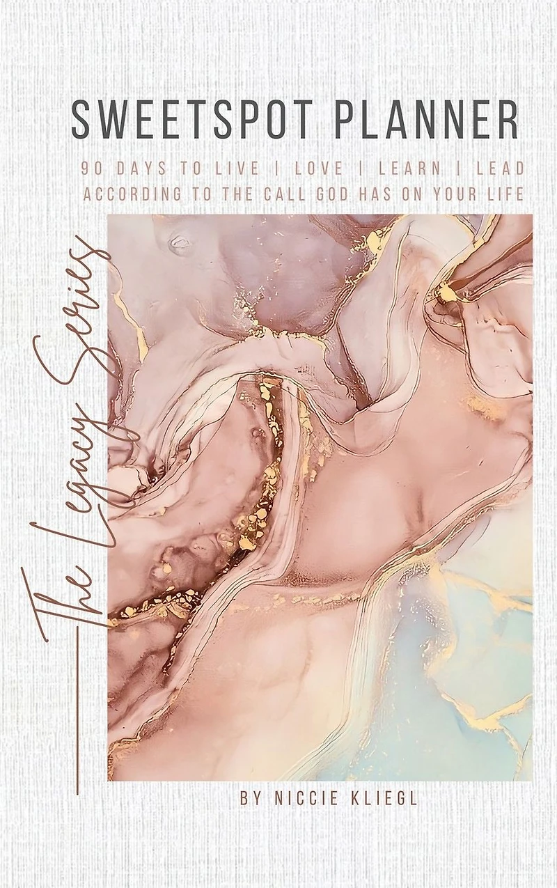 Sweetspot Planner: 90 Days to Live, Love, Learn, Lead according the call God has on your life