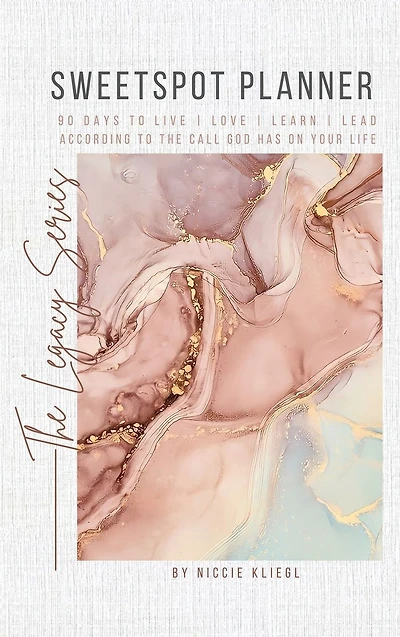 Sweetspot Planner: 90 Days to Live, Love, Learn, Lead according the call God has on your life