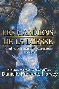 Les gardiens de la déesse: Origines de la meute de loups-garous-sorcières
