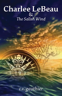 Charlee LeBeau & The Salish Wind (Charlee Historical Adventures, #2)