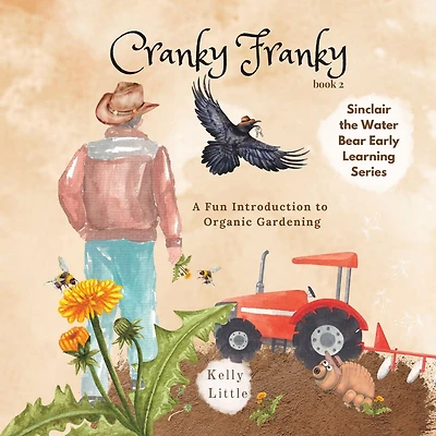 Cranky Franky: A Fun Introduction to the Soil Food Web and Organic Horticulture for Young Learners