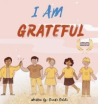 I am Grateful: A children's book about Gratitude and Appreciation (I Am Series)