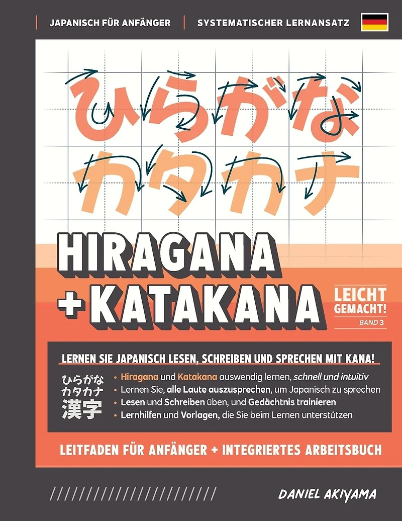 Hiragana und Katakana leicht gemacht! Ein Handbuch f�r Anf�nger + integriertes Arbeitsbuch Lernen Sie, Japanisch zu lesen, schreiben sprechen - schnell einfach, Schritt Schritt: Enth�lt Lese- Schreib�bungen,
