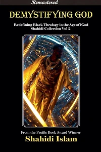 Demystifying God: Redefining Black Theology the Age of iGod Shahidi Collection Vol 2 [REMASTERED]
