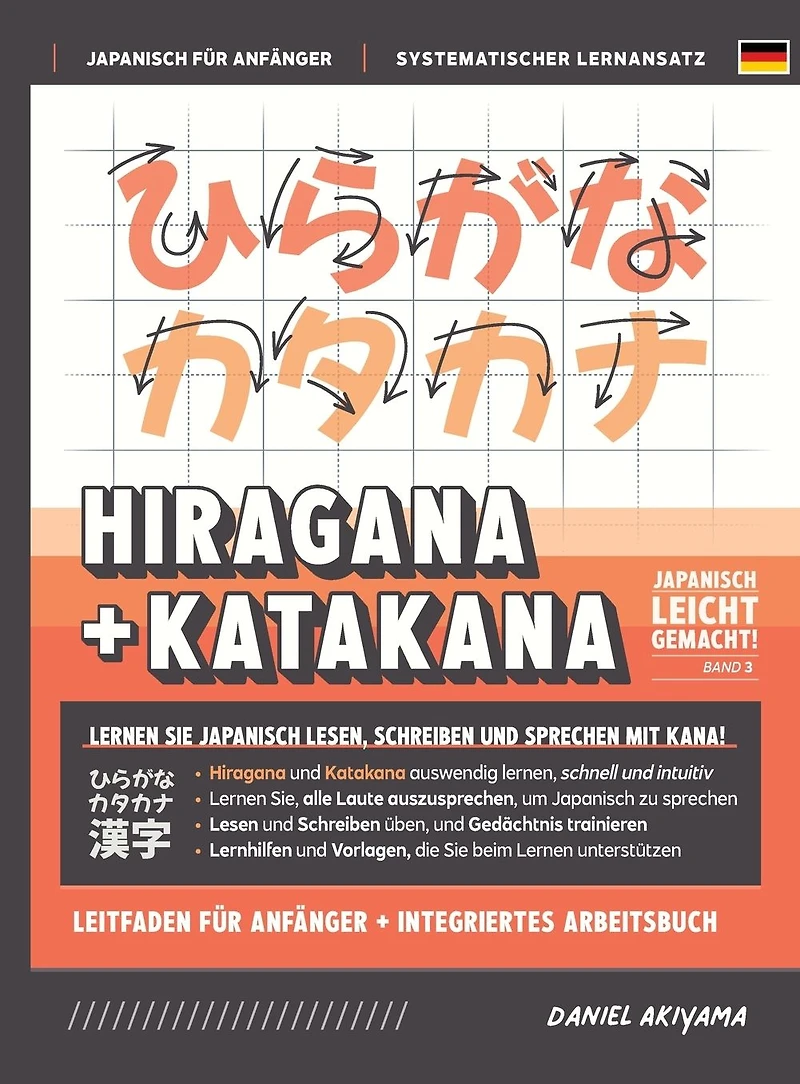 Hiragana und Katakana leicht gemacht! Ein Handbuch f�r Anf�nger + integriertes Arbeitsbuch Lernen Sie, Japanisch zu lesen, schreiben sprechen - schnell einfach, Schritt Schritt: Enth�lt Lese- Schreib�bungen,