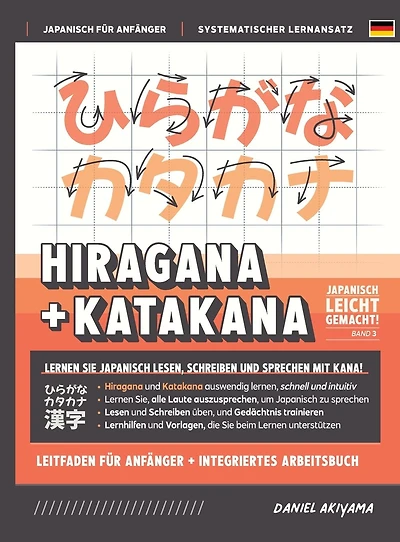 Hiragana und Katakana leicht gemacht! Ein Handbuch fÃ¯Â¿Â½r AnfÃ¯Â¿Â½nger + integriertes Arbeitsbuch Lernen Sie, Japanisch zu lesen, schreiben sprechen - schnell einfach, Schritt Schritt: EnthÃ¯Â¿Â½lt Lese- SchreibÃ¯Â¿Â½bungen,