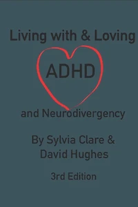 Living With and Loving ADHD and Neurodivergency