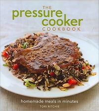 The Pressure Cooker Cookbook: Homemade Meals Minutes