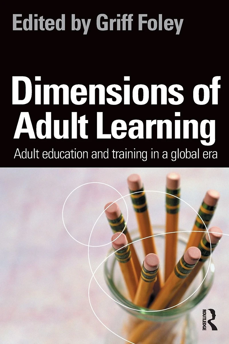 Dimensions of Adult Learning: education and training a global era