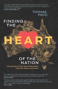 Finding the Heart of Nation 2nd edition: Journey Uluru Statement from Continues