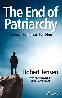 The End of Patriarchy: Radical Feminism for Men