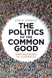 the Politics of Common Good: Dispossession Australia