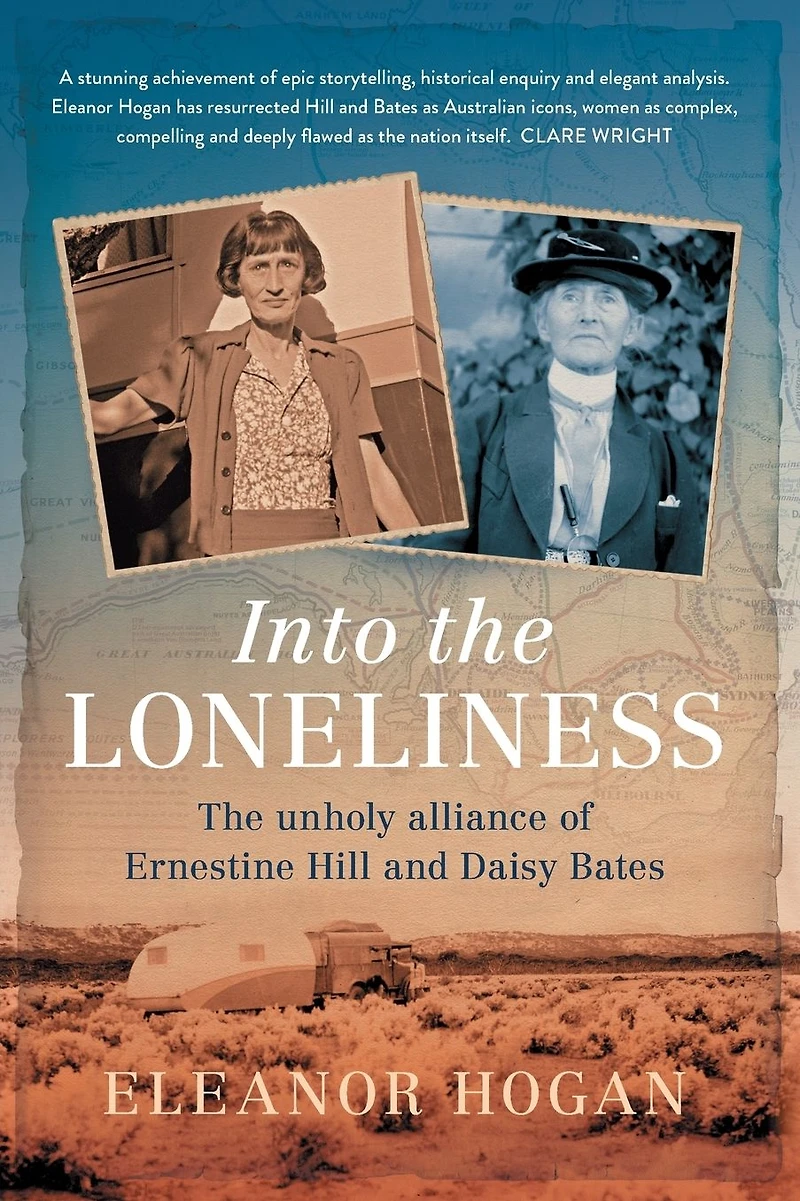 Into The Loneliness: Unholy Alliance of Ernestine Hill and Daisy Bates