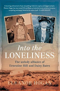 Into The Loneliness: Unholy Alliance of Ernestine Hill and Daisy Bates