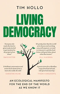 Living Democracy: An ecological manifesto for the end of world as we know it