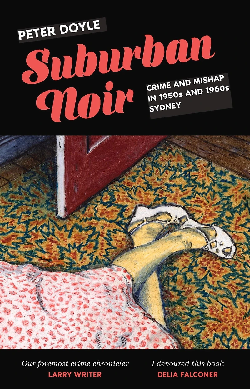 Suburban Noir: Crime and mishap the 1950s 1960s Sydney