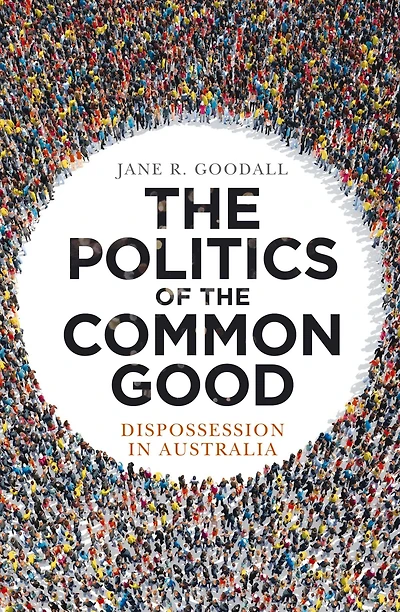 the Politics of Common Good: Dispossession Australia