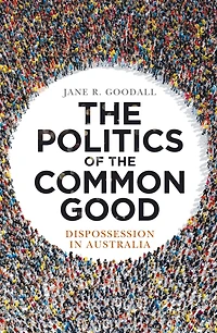 the Politics of Common Good: Dispossession Australia