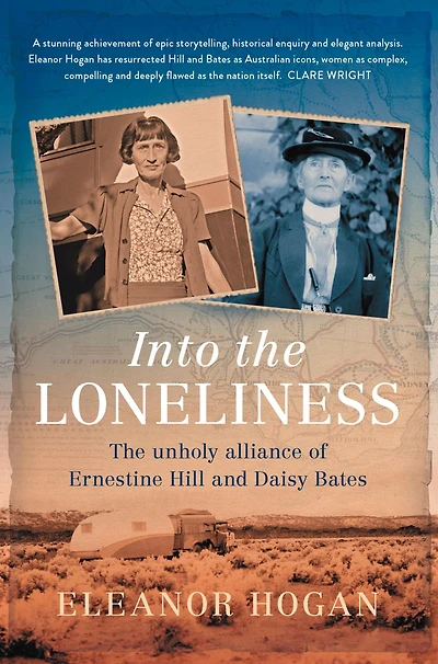 Into The Loneliness: Unholy Alliance of Ernestine Hill and Daisy Bates