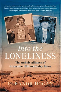 Into The Loneliness: Unholy Alliance of Ernestine Hill and Daisy Bates