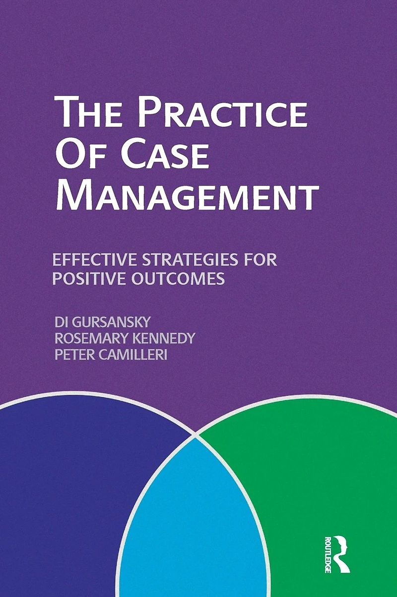 The Practice of Case Management: Effective strategies for positive outcomes