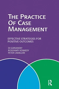The Practice of Case Management: Effective strategies for positive outcomes
