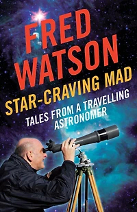 Star-Craving Mad: Tales from a Travelling Astronomer