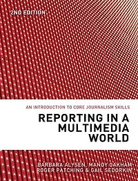 Reporting a Multimedia World: An introduction to core journalism skills
