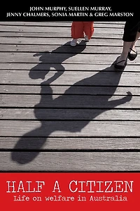 Half a Citizen: Life on welfare Australia