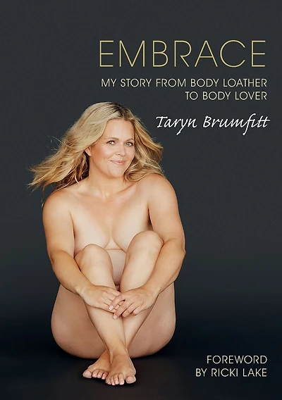 Embrace: My Story from Body Loather to Body Lover
