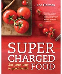 Supercharged Food: Eat Your Way to Good Health