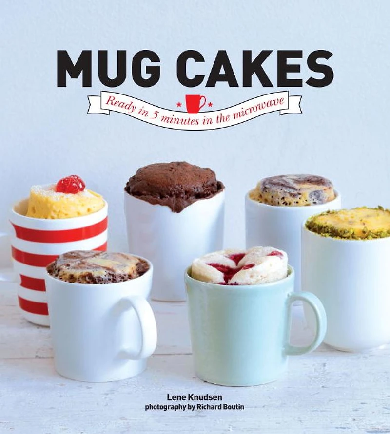 Mug Cakes: Ready 5 Minutes the Microwave
