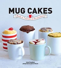 Mug Cakes: Ready 5 Minutes the Microwave