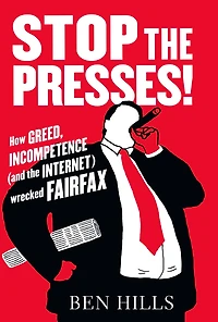 Stop the Presses: How Greed, Incompetence (and the Internet) Wrecked Fairfax
