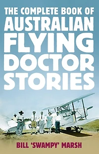 The Complete Book of Australian Flying Doctor Stories