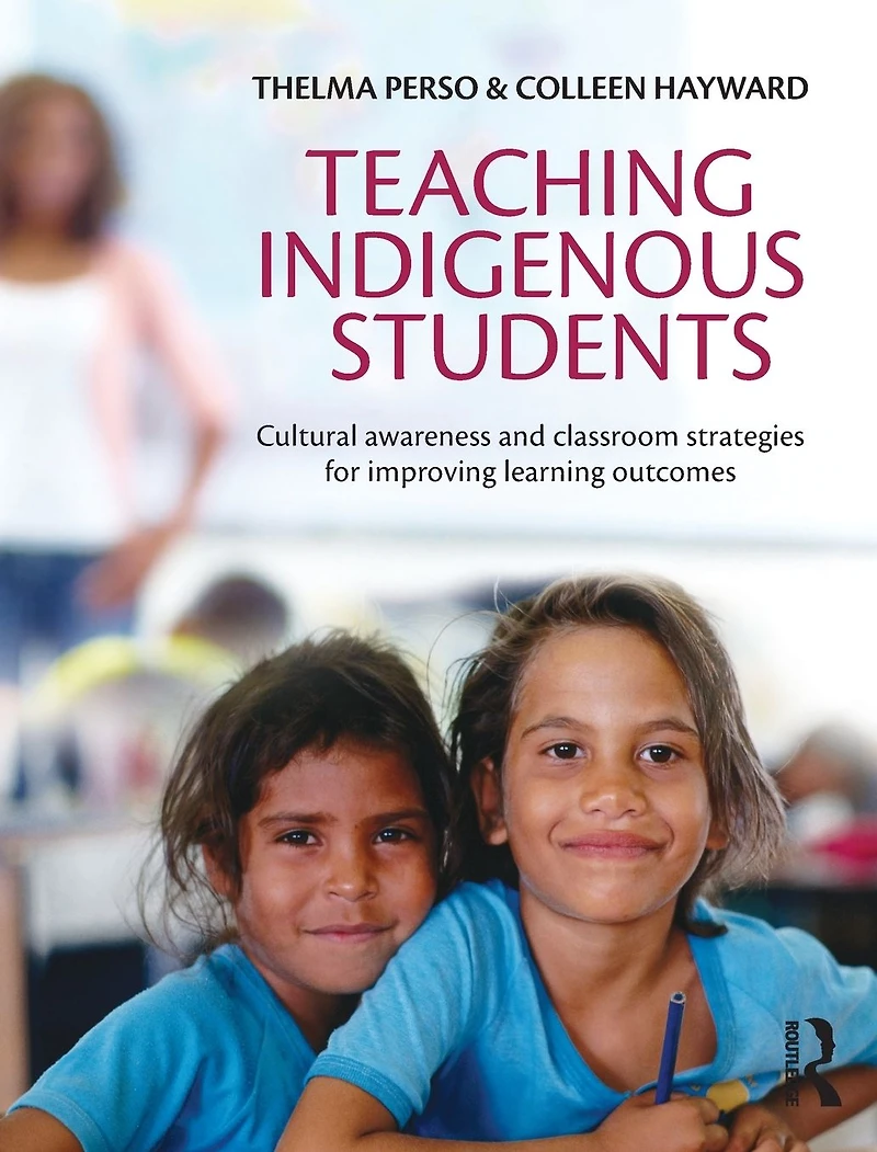 Teaching Indigenous Students: Cultural awareness and classroom strategies for improving learning outcomes