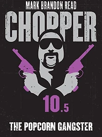 The Popcorn Gangster: Chopper 10.5