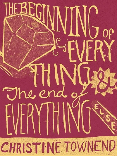 The Beginning of Everything and the End of Everything Else