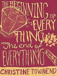 The Beginning of Everything and the End of Everything Else