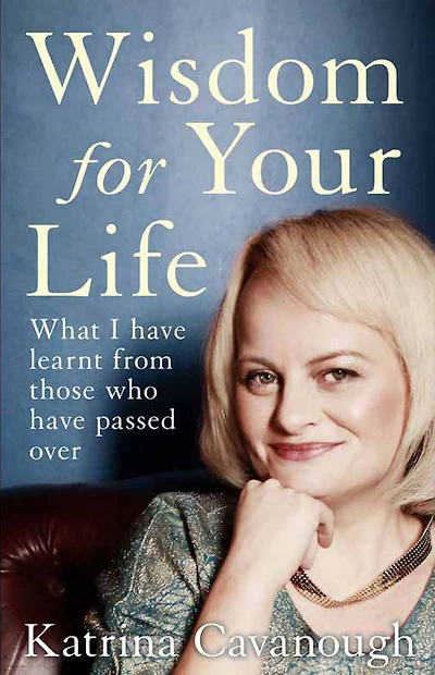 Wisdom for Your Life: What I Have Learnt from Those Who have Passed Over