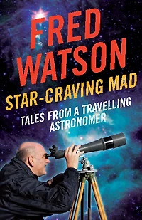 Star-Craving Mad: Tales from a Travelling Astronomer