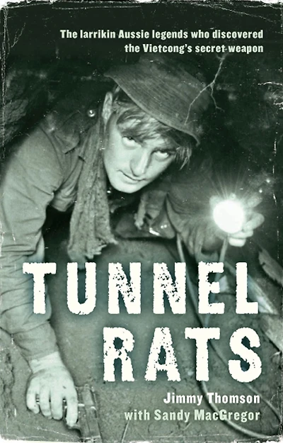 Tunnel Rats: The Larrikin Aussie Legends Who Discovered the Vietcong's Secret Weapon